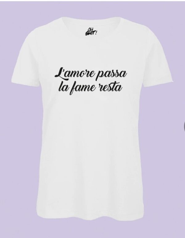 TSHIRT L'AMORE PASSA LA FAME RESTA